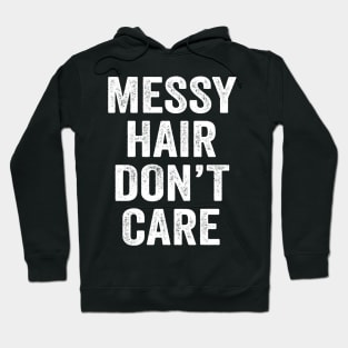 Messy Hair Don't Care Hoodie